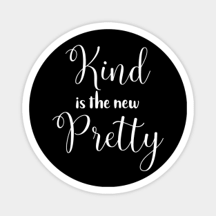 Kind is the New Pretty Magnet